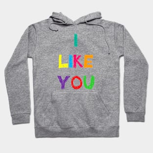 I Like You Hoodie